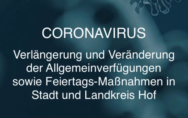Verlängerung bzw. Erweiterungen der Allgemeinverfügung sowie Feiertags-Maßnahmen im Hofer Land