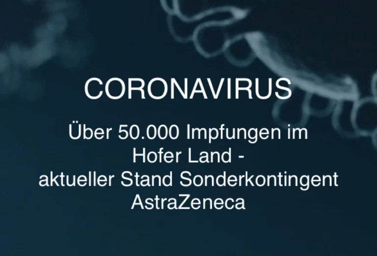 Über 50.000 Impfungen im Hofer Land – aktueller Stand Sonderkontingent AstraZeneca: