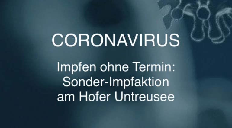 +++ Impfen ohne Termin +++ Weitere Sonder-Impfaktion am Samstag am Hofer Untreusee