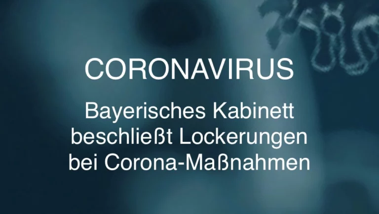 Kabinett beschließt Änderung und Lockerungen der 15. Bayererischen Infektionsschutzmaßnahmenverordnung.
