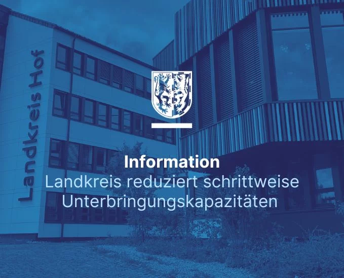 Landkreis Hof reduziert schrittweise Unterbringungskapazitäten
